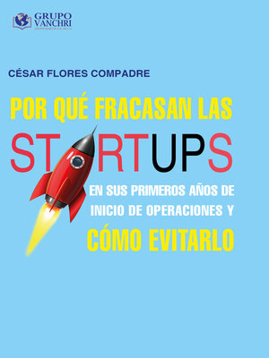 cover image of Por qué fracasan las startups en sus primeros años de inicio de operaciones y cómo evitarlo